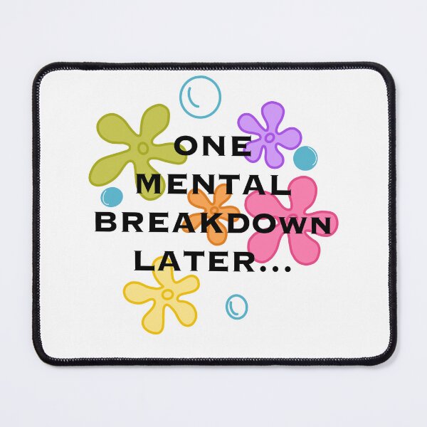 Item preview, One Mental Breakdown Later... designed and sold by abigaillyles.