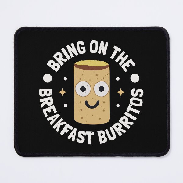 Item preview, Bring On The Breakfast Burritos - Breakfast Burritos designed and sold by TomThornton.