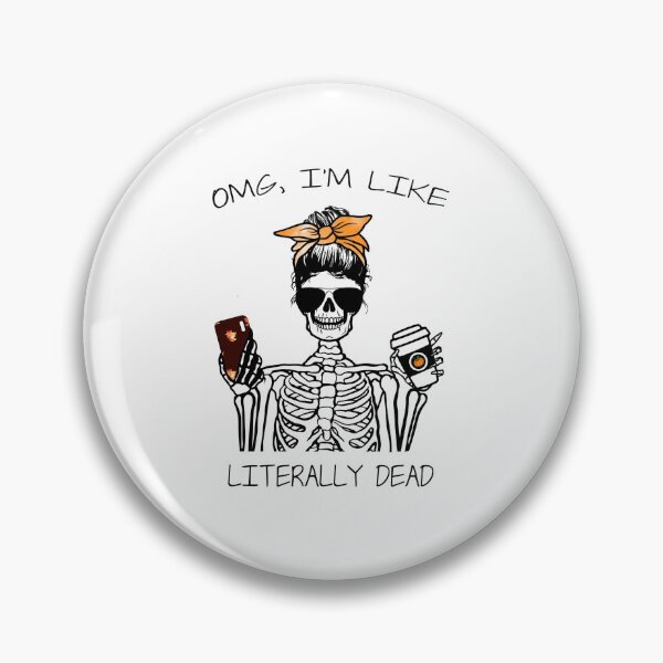 Item preview, OMG, I'm like literally dead designed and sold by Bdgatewood5.