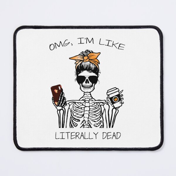 Item preview, OMG, I'm like literally dead designed and sold by Bdgatewood5.