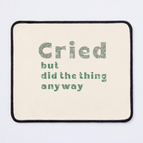 Item preview, Did the thing anyway | Cried | By Mint Minz designed and sold by Mintminz.