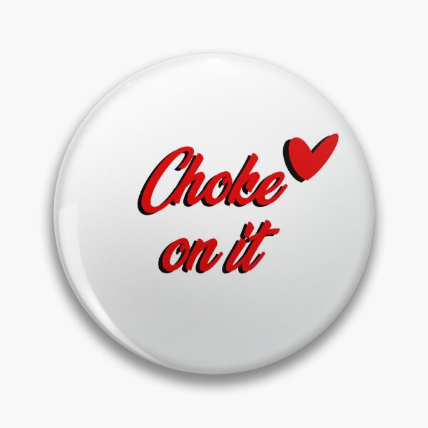 Item preview, Choke on it designed and sold by Emma Cole.