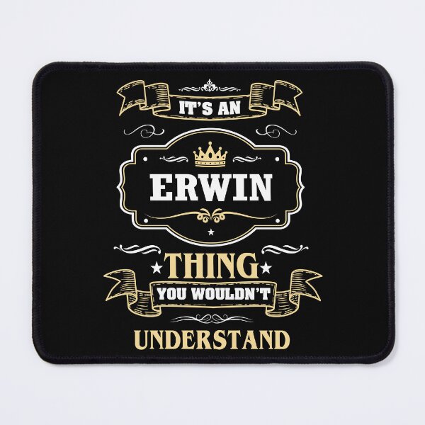 Item preview, It Is An Erwin Thing You Wouldn't Understand Erwin Name Shirt designed and sold by Zanden-zo.