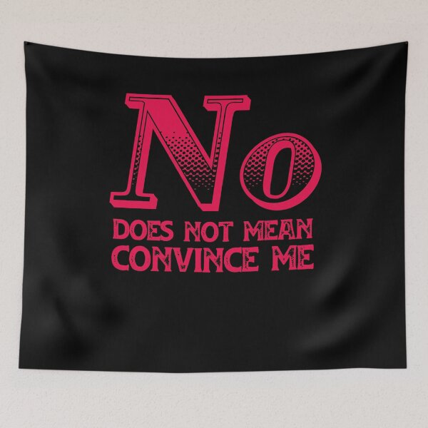 Item preview, No Does Not Mean Convince Me designed and sold by BritySpear.