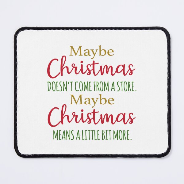 Item preview, Maybe Christmas doesn't come from a store designed and sold by doodle189.
