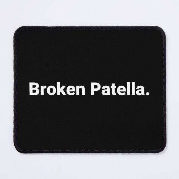 Item preview, Broken Patella. designed and sold by Text-based T-Shirts and Gifts.