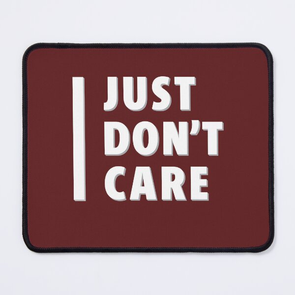 Item preview, I Just Don‘t Care designed and sold by Incognito Design.