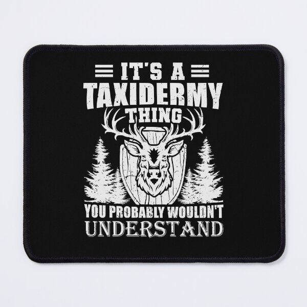 Item preview, It's A Taxidermy Thing You Wouldn't Understand designed and sold by tmerchtrends.