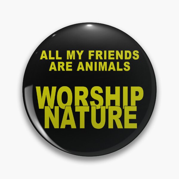 Item preview, All my friends are animals WORSHIP NATURE designed and sold by CutchBearsCave.