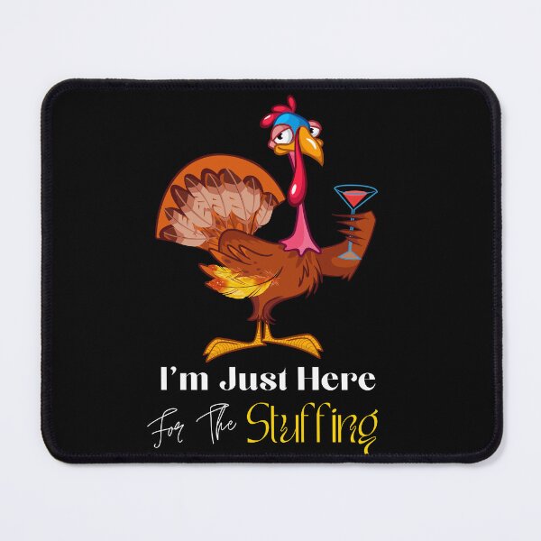 Item preview, I'm Just Here For The Stuffing designed and sold by TREEVIBES.