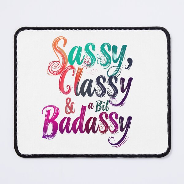 Item preview, Sassy, Classy & a bit Badassy designed and sold by vfxbear.