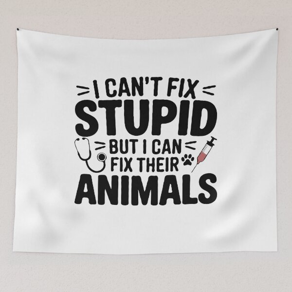 Item preview, Funny Veterinarian Humor - I Can't Fix Stupid But I Can Fix Their Animals designed and sold by TeesYouWant.