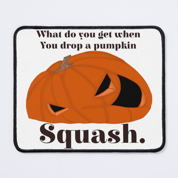 Item preview, What do you get when you drop a pumpkin? Squash! designed and sold by Artistkhg.