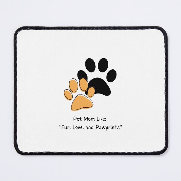 Item preview, "Pet Mom Life: Fur, Love and Pawprints" designed and sold by PortfoliobyJana.