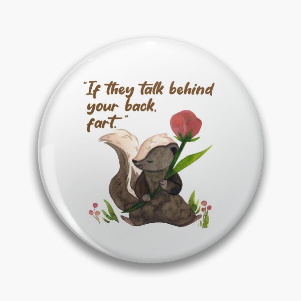 Item preview, Skunks: If they talk behind your back, fart.  designed and sold by Leo-Stride.