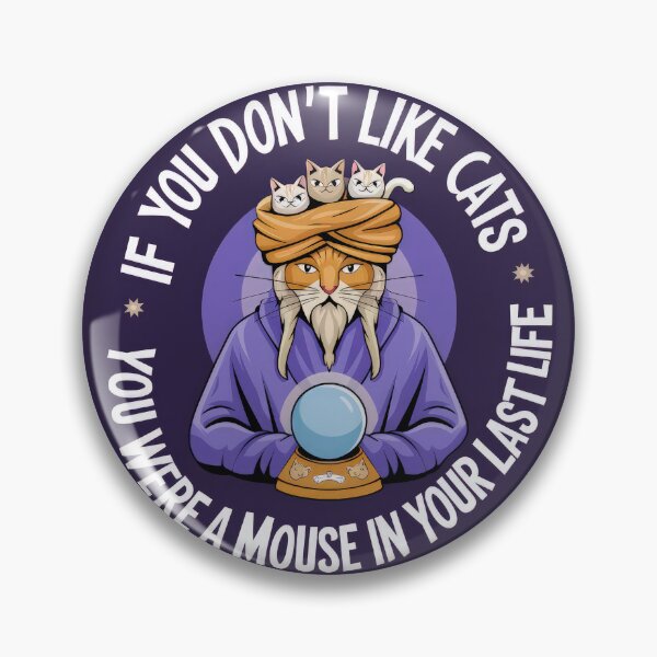 Item preview, IF YOU DON'T LIKE CATS - YOU WERE A MOUSE IN YOUR LAST LIFE designed and sold by INNERHARMONY2.