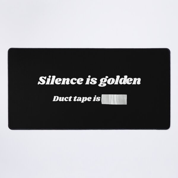 Item preview, Silence Is Golden Duct Tape Is Silver  designed and sold by Lartheviking.