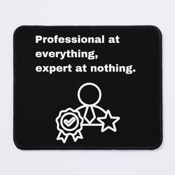 Item preview, Professional at Everything, Expert at Nothing Funny Quote designed and sold by Creastore.