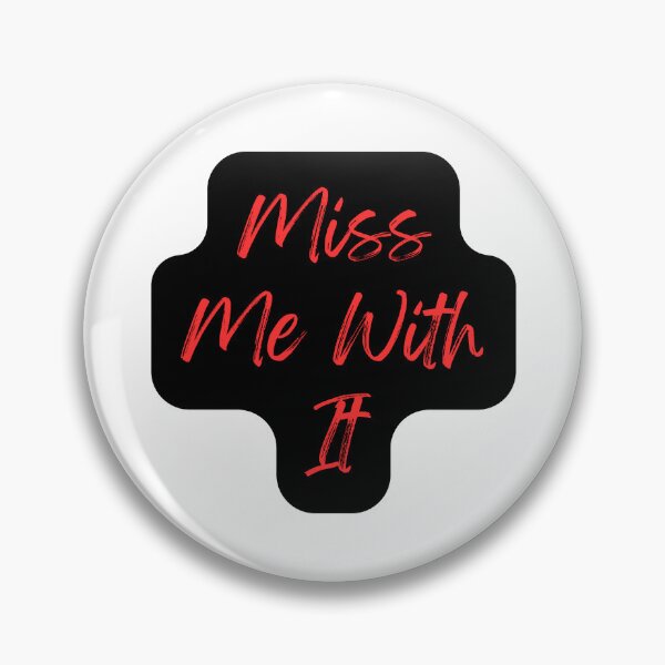 Item preview, Miss Me With It  designed and sold by TShirtCrafters.