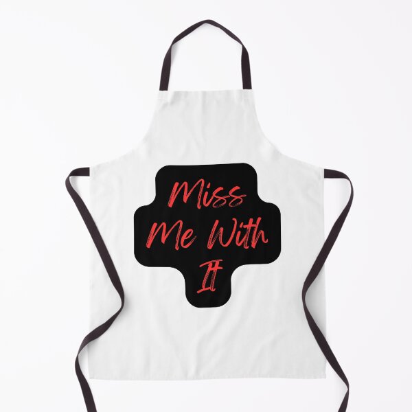 Item preview, Miss Me With It  designed and sold by TShirtCrafters.