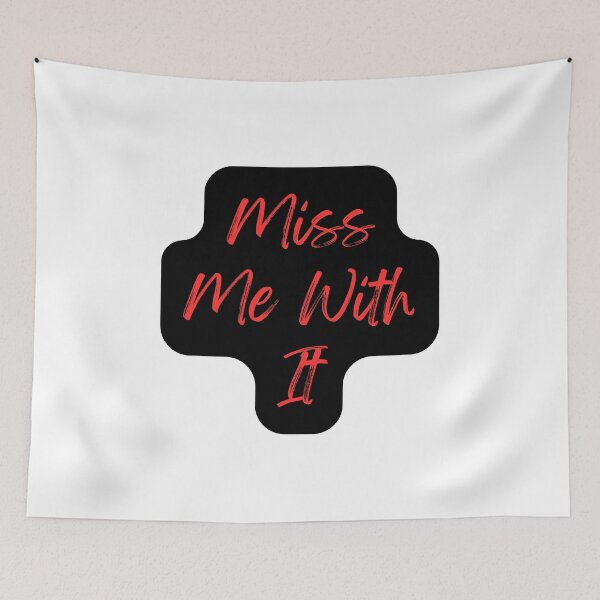 Item preview, Miss Me With It  designed and sold by TShirtCrafters.