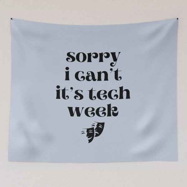 Item preview, Sorry. I Can't. It's Tech Week Theater (Black Text) designed and sold by XanderWitch Creative.