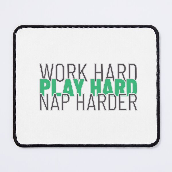 Item preview, Work Hard Play Hard Nap Harder designed and sold by S Diaz.