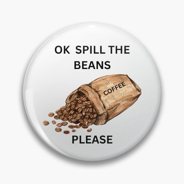 Item preview, ☕ Ok, Spill the Beans designed and sold by TShirtCrafters.