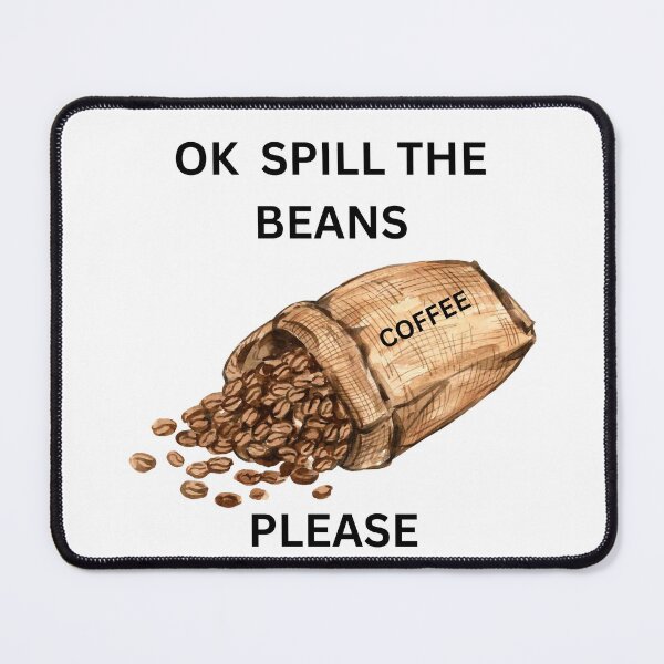 Item preview, ☕ Ok, Spill the Beans designed and sold by TShirtCrafters.