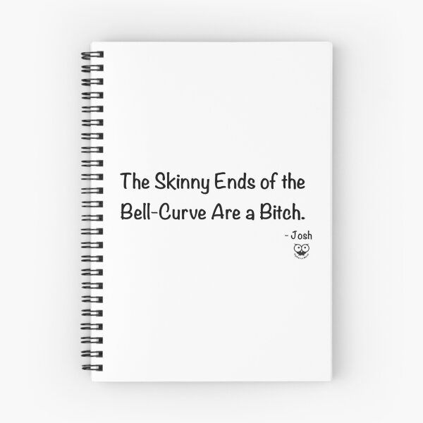 Item preview, The Skinny Ends of the Bell-Curve Are a Bitch. designed and sold by RighteousMerch.