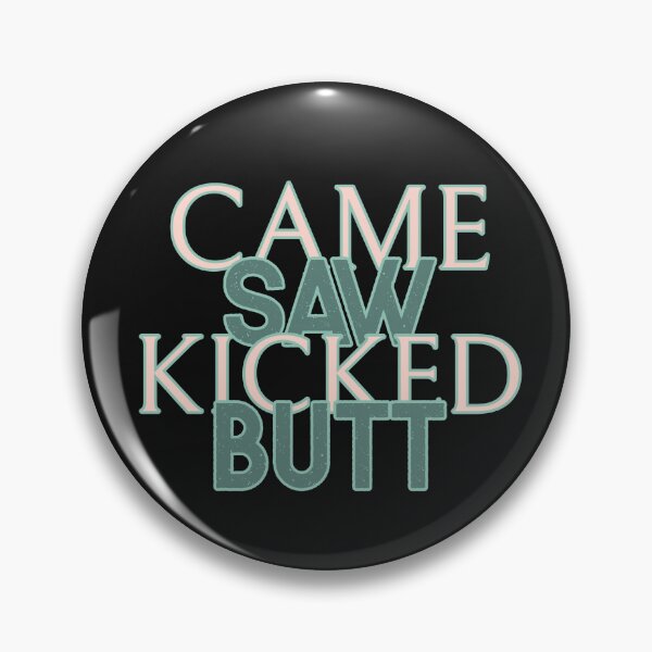 Item preview, Came Saw Kicked Butt designed and sold by S Diaz.