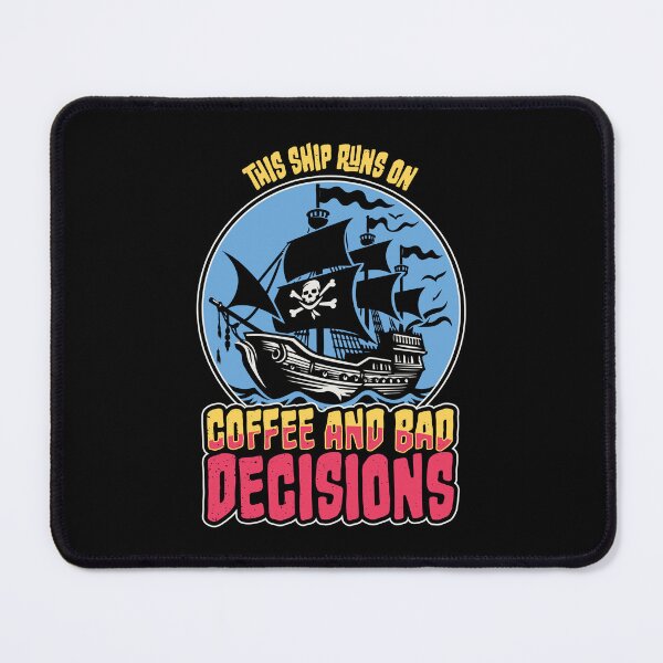 Item preview, This Ship Runs on Coffee and Bad Decisions: Campus Edition designed and sold by Guerrilla-Dx.