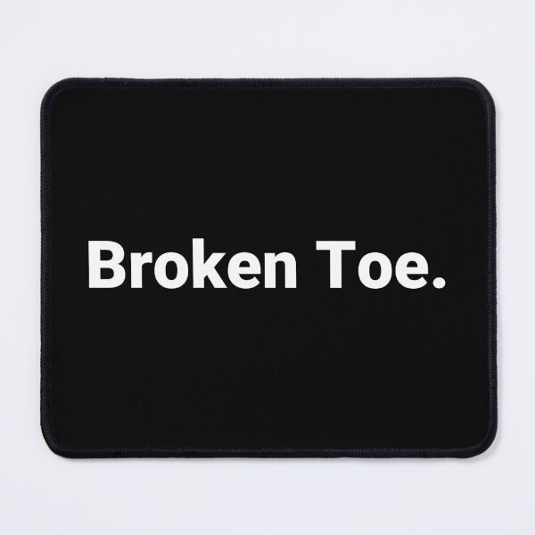 Item preview, Broken Toe. designed and sold by Text-based T-Shirts and Gifts.