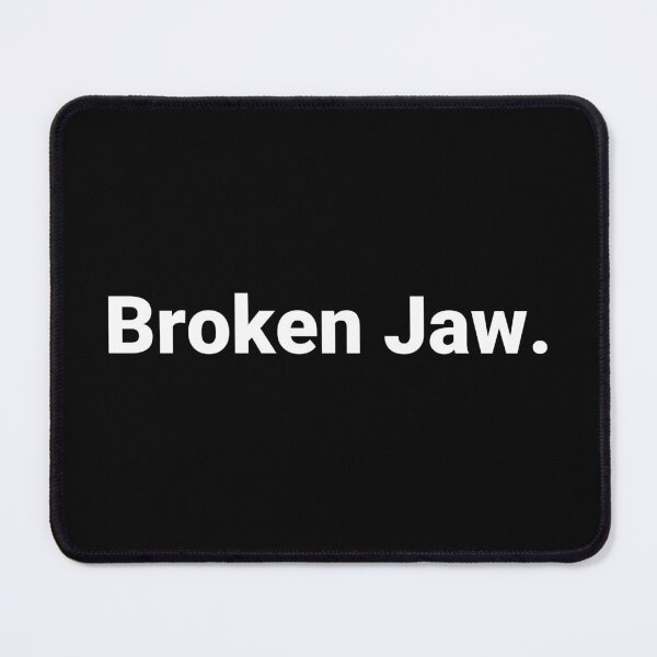 Item preview, Broken Jaw. designed and sold by Text-based T-Shirts and Gifts.