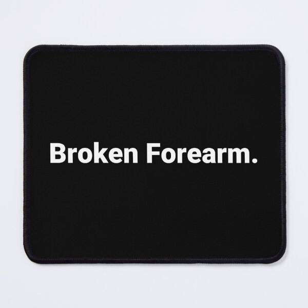 Item preview, Broken Forearm. designed and sold by Text-based T-Shirts and Gifts.