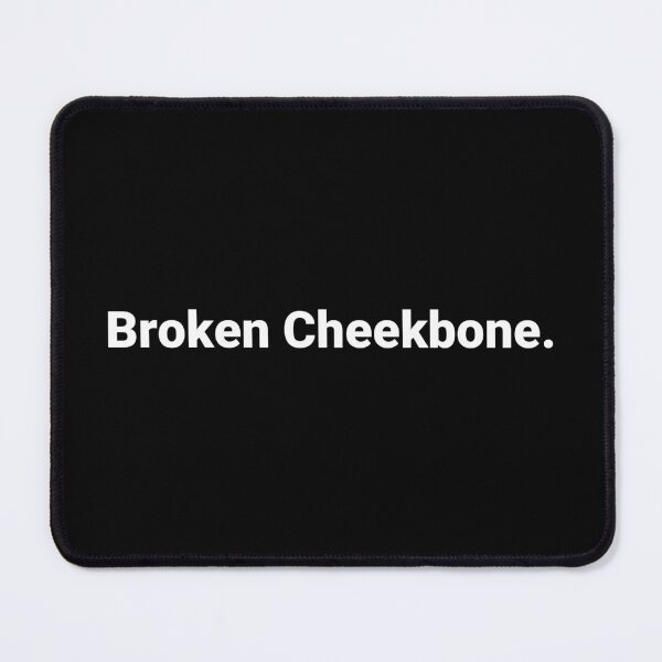 Item preview, Broken Cheekbone. designed and sold by Text-based T-Shirts and Gifts.
