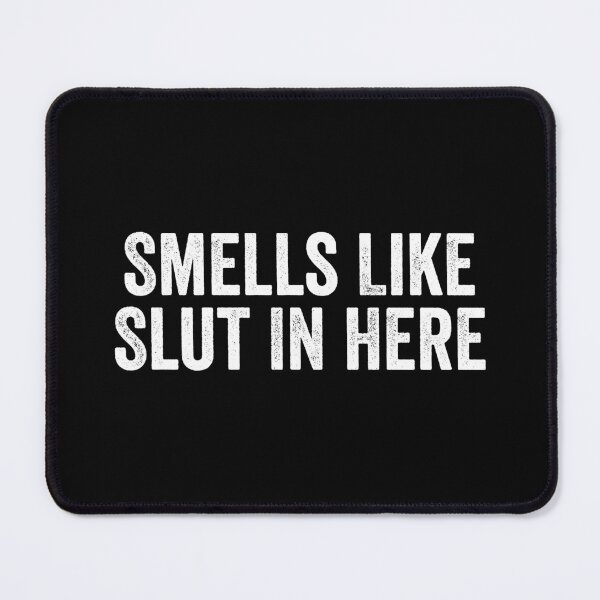 Item preview, Smells Like Slut In Here - Sarcastic Saying designed and sold by kevzadevinca.