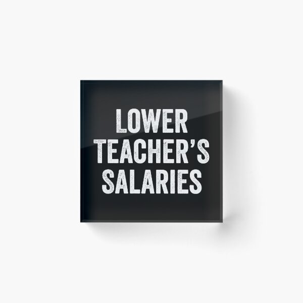 Item preview, Lower Teacher's Salaries designed and sold by kevzadevinca.