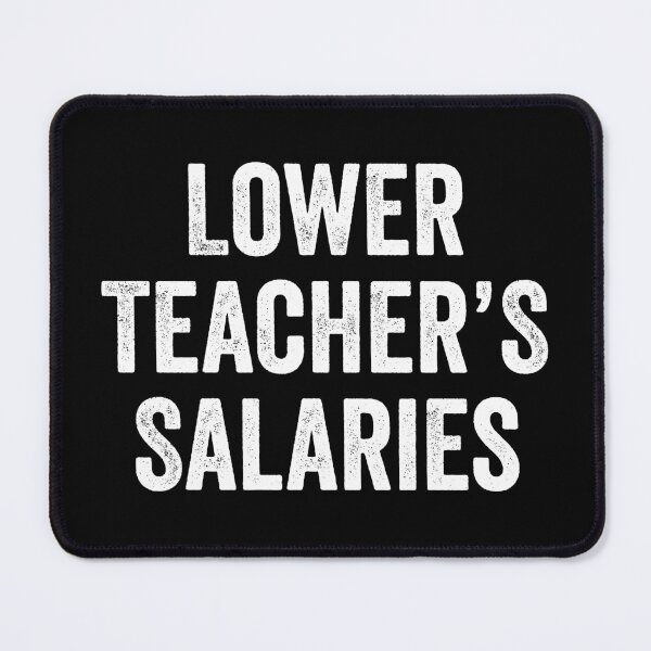 Item preview, Lower Teacher's Salaries designed and sold by kevzadevinca.