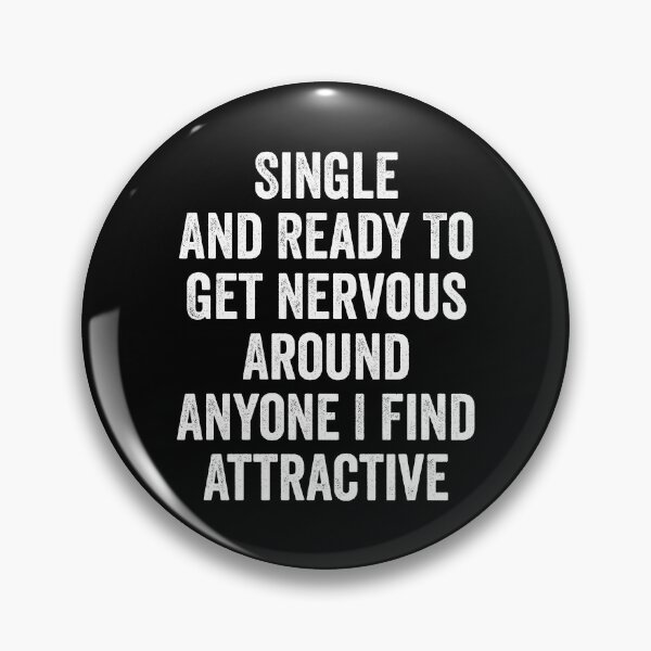 Item preview, Single And Ready To Get Nervous Around Anyone Attractive - Funny Relationship Humor designed and sold by kevzadevinca.
