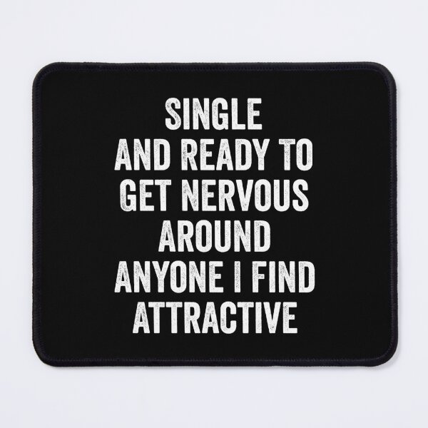 Item preview, Single And Ready To Get Nervous Around Anyone Attractive - Funny Relationship Humor designed and sold by kevzadevinca.