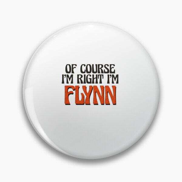 Item preview, Of Course I'm Right I'm Flynn designed and sold by Watsonarts.