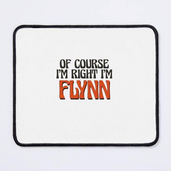 Item preview, Of Course I'm Right I'm Flynn designed and sold by Watsonarts.
