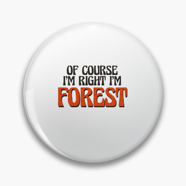 Item preview, Of Course I'm Right I'm Forest designed and sold by Watsonarts.