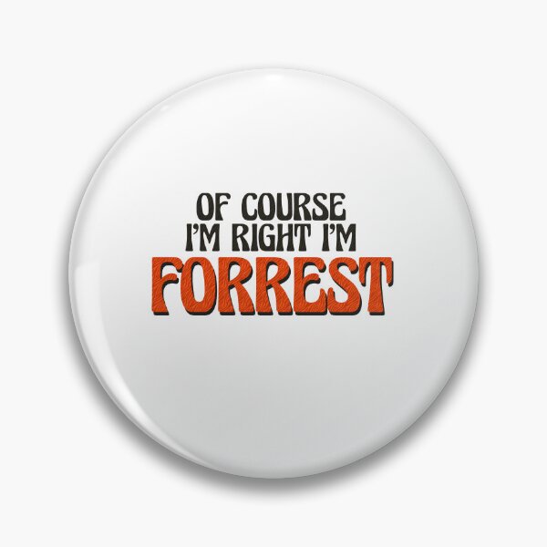 Item preview, Of Course I'm Right I'm Forrest designed and sold by Watsonarts.