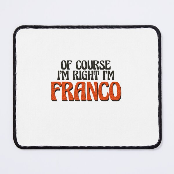 Item preview, Of Course I'm Right I'm Franco designed and sold by Watsonarts.