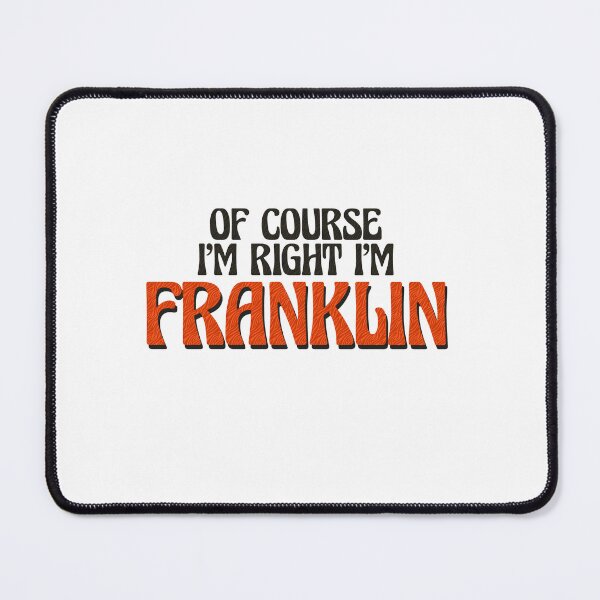 Item preview, Of Course I'm Right I'm Franklin designed and sold by Watsonarts.