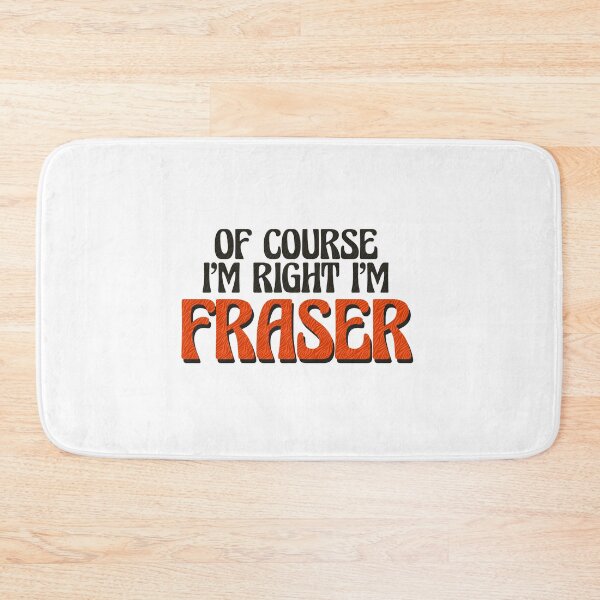 Item preview, Of Course I'm Right I'm Fraser designed and sold by Watsonarts.