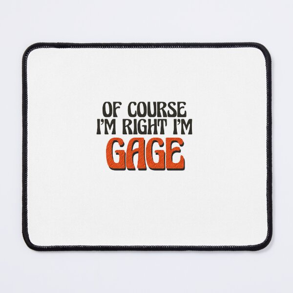 Item preview, Of Course I'm Right I'm Gage designed and sold by Watsonarts.