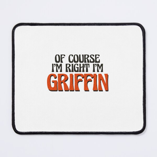 Item preview, Of Course I'm Right I'm Griffin designed and sold by Watsonarts.